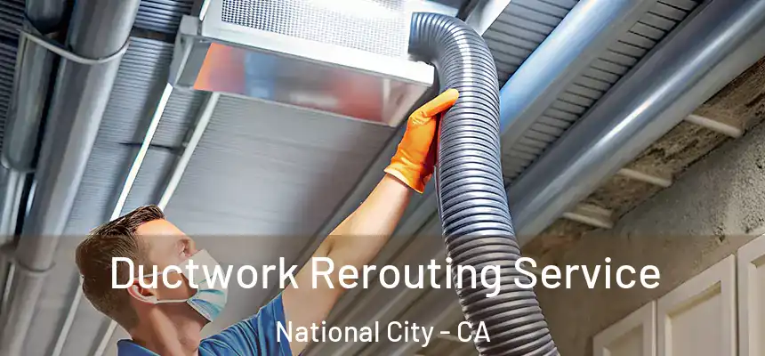  Ductwork Rerouting Service National City - CA