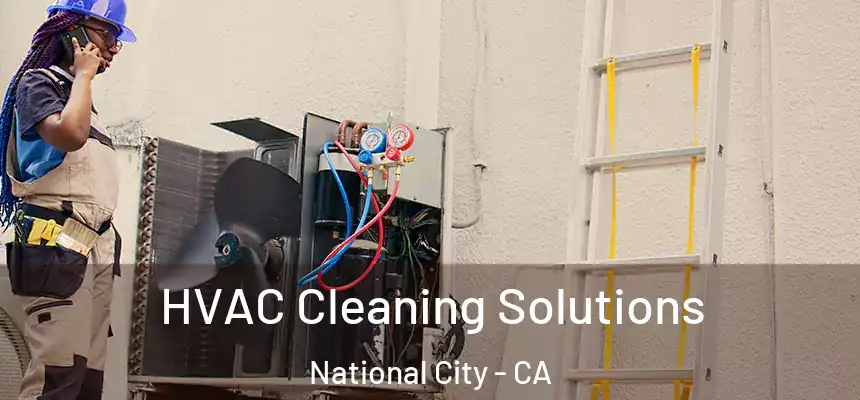  HVAC Cleaning Solutions National City - CA