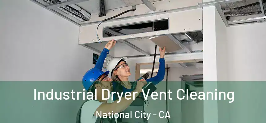  Industrial Dryer Vent Cleaning National City - CA