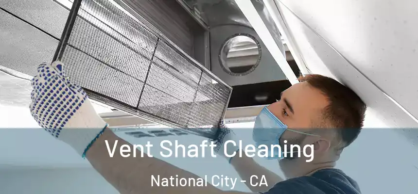  Vent Shaft Cleaning National City - CA